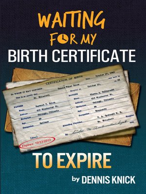 Waiting For My Birth Certificate to Expire
